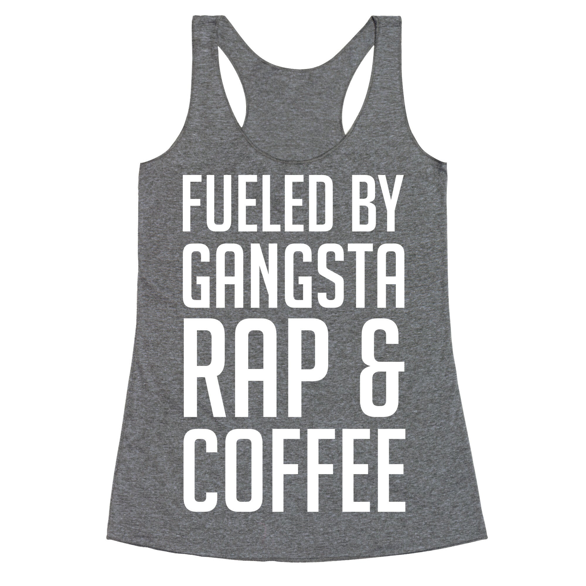 Fueled By Gangsta Rap & Coffee Racerback Tank